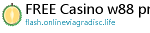 FREE Casino w88 promotion